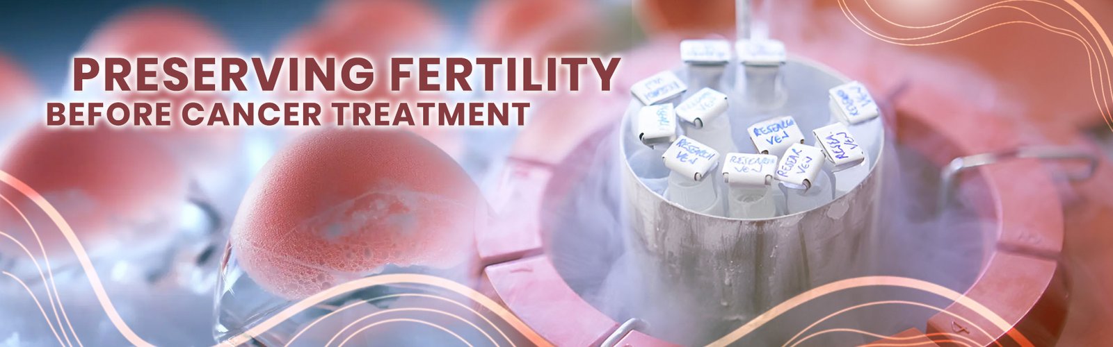 Preserving Fertility Before Cancer Treatment