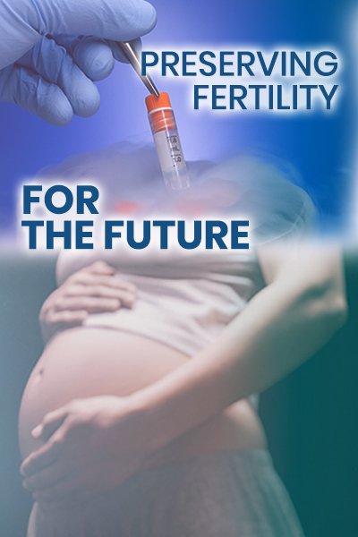 Preserving Fertility for the Future
